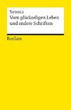 Vom glückseligen Leben und andere Schriften