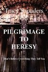Pilgrimage to Heresy