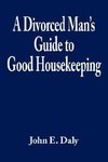 A Divorced Man's Guide to Good Housekeeping