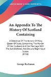 An Appendix To The History Of Scotland Containing