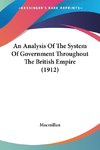 An Analysis Of The System Of Government Throughout The British Empire (1912)