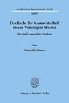 Das Recht der Atomwirtschaft in den Vereinigten Staaten.