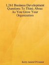 1,261 Business Development Questions To Think About  As You Grow Your Organization