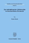 Zur Anknüpfung des Urheberrechts im internationalen Privatrecht.