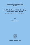 Die Rolle des Federal District Court Judge im Verhältnis zu den Parteien.