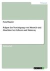 Folgen der Vereinigung von Mensch und Maschine bei Gibson und Haraway