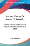 Ancient History Or Annals Of Kentucky