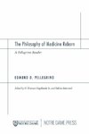 Pellegrino, E:  The Philosophy of Medicine Reborn