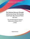 The Relation Between Thought And Action From The German And From The Classical Point Of View