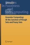 Granular Computing: At the Junction of Rough Sets and Fuzzy Sets