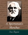 A Sportsman's Sketches Works of Ivan Turgenev, Vol. I