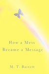 How a Mess Became a Message