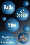 Balls of Cobalt Blue and Other Erotica