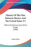 History Of The War Between Mexico And The United States V1