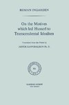 On the Motives which led Husserl to Transcendental Idealism