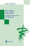 Dr. med. - was tun?