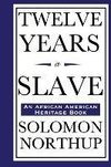 Twelve Years a Slave (an African American Heritage Book)