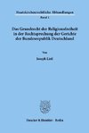 Das Grundrecht der Religionsfreiheit in der Rechtsprechung der Gerichte der Bundesrepublik Deutschland.