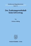 Der Änderungsvorbehalt beim Erbvertrag.