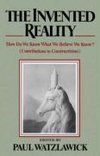 Watzlawick, P: Invented Reality - How Do We Know What We Bel