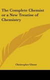 The Complete Chemist or a New Treatise of Chemistry