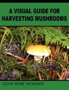 A Visual Guide for Harvesting Mushrooms