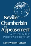Fuchser, L: Neville Chamberlain and Appeasement - A Study in