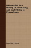 Introduction To A History Of Ironmaking And Coal Mining In Pennsylvania