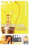 Wisdom On...Music, Movies, and Television
