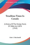 Troublous Times In Canada