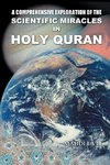 A Comprehensive Exploration of the Scientific Miracles in Holy Quran
