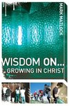 The Wisdom On... Growing in Christ