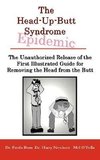 The Unauthorized Release of the First Illustrated Guide for Removing the Head from the Butt