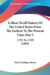 A Short Tariff History Of The United States From The Earliest To The Present Time, Part I