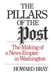 Bray, H: Pillars of the Post - The Making of a News Empire i