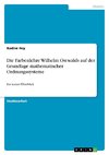 Die Farbenlehre Wilhelm Ostwalds auf der Grundlage mathematischer Ordnungssysteme