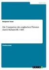 Die Usurpation des englischen Thrones durch Richard III. 1483