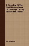 A Chronicle Of The First Thirteen Years Of The Reign Of King Edward The Fourth