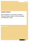 Euro Adoption by Accession Countries - Macroeconomic Aspects of the Economic and Monetary Union
