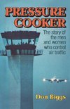 Biggs, D: Pressure Cooker - The Story of the Men and Women W