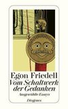 Friedell, E: Vom Schaltwerk der Gedanken