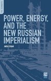Power, Energy, and the New Russian Imperialism