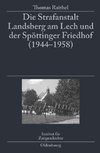 Die Strafanstalt Landsberg am Lech und der Spöttinger Friedhof (1944-1958)