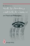 Skill, Technology and Enlightenment: On Practical Philosophy