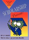 SCHOLARSHIP PURSUIT; THE HOW TO GUIDE FOR WINNING COLLEGE SCHOLARSHIPS