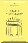 A Basic Guide to Wealth Accumulation