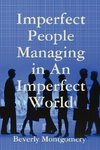 Imperfect People Managing in An Imperfect World