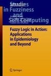 Fuzzy Logic in Action: Applications in Epidemiology and Beyond