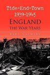 Tide-End-Town 1939-1945 England the War Years