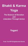 Bhakti and Karma Yoga - The Science of Devotion and Liberation Through Action